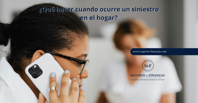 ¿Que hacer cuando ocurre un siniestro en el hogar